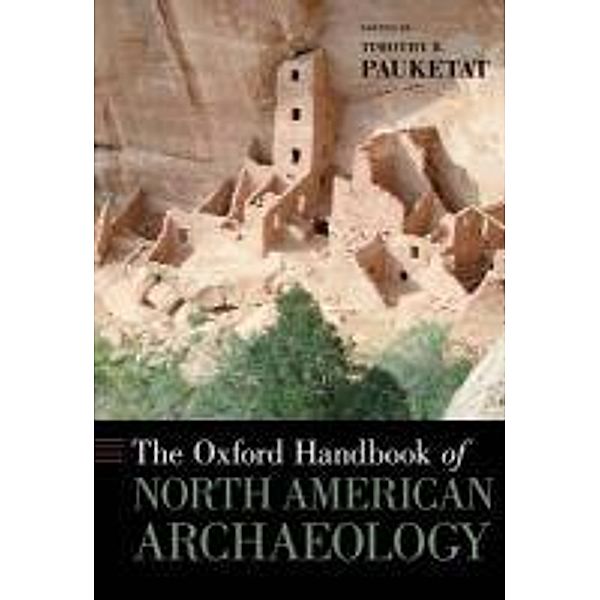 The Oxford Handbook of North American Archaeology, Timothy R. Pauketat