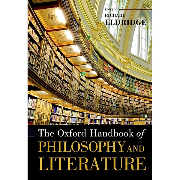 The Oxford Handbook of Philosophy and Literature / Oxford Handbooks in Philosophy