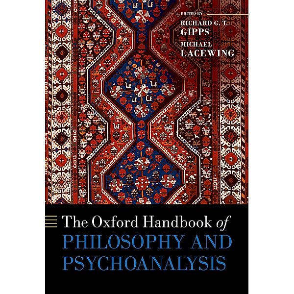 The Oxford Handbook of Philosophy and Psychoanalysis / Oxford Handbooks
