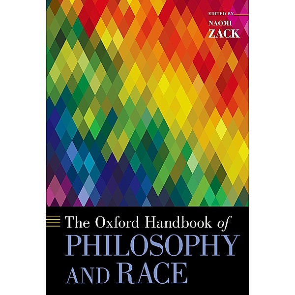The Oxford Handbook of Philosophy and Race, Naomi Zack
