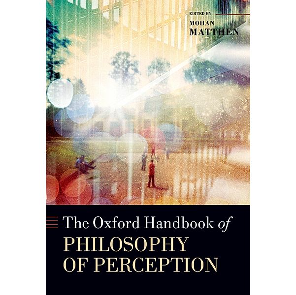The Oxford Handbook of Philosophy of Perception / Oxford Handbooks