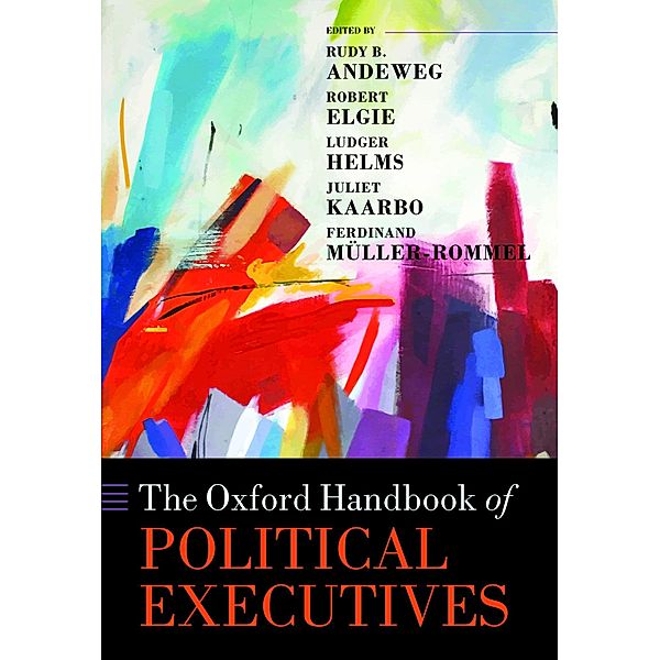 The Oxford Handbook of Political Executives / Oxford Handbooks
