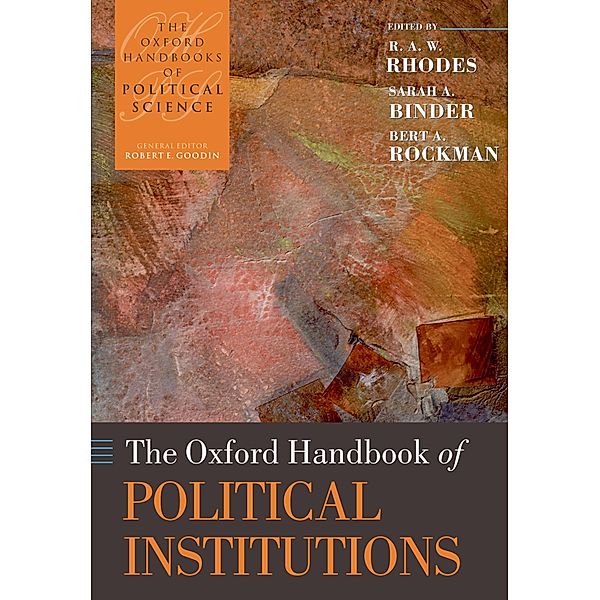 The Oxford Handbook of Political Institutions / Oxford Handbooks, R. A. W. Rhodes, Sarah A. Binder, Bert A. Rockman