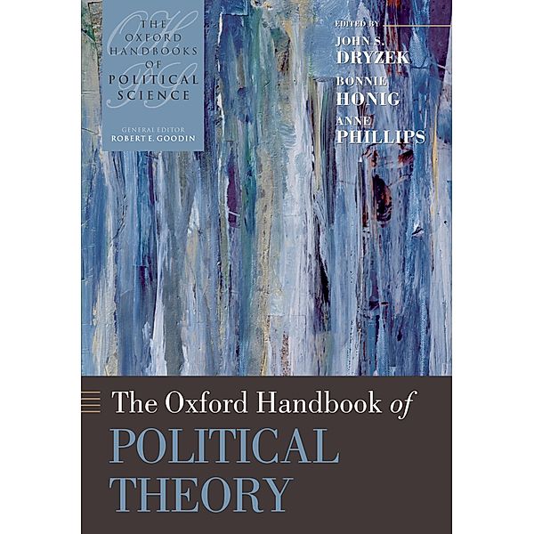 The Oxford Handbook of Political Theory / Oxford Handbooks, John S Dryzek, Bonnie Honig, Anne Phillips