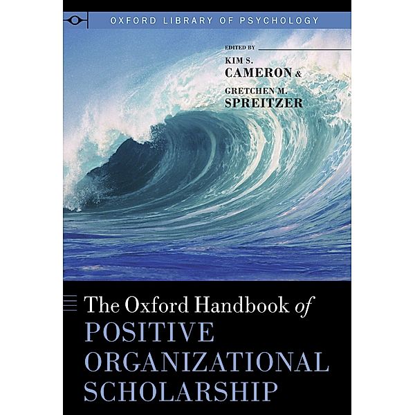 The Oxford Handbook of Positive Organizational Scholarship / Oxford Library of Psychology