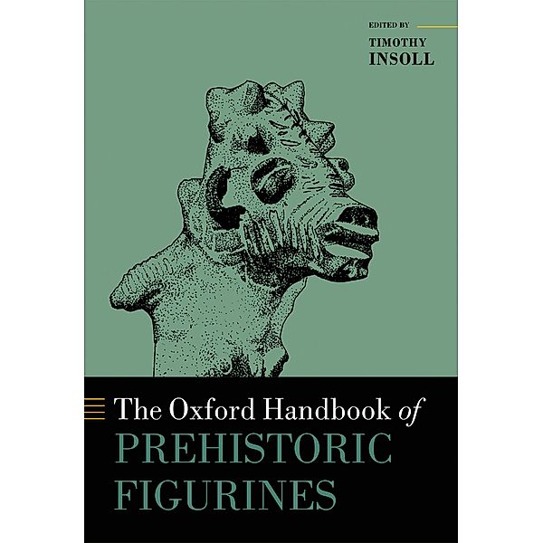 The Oxford Handbook of Prehistoric Figurines / Oxford Handbooks
