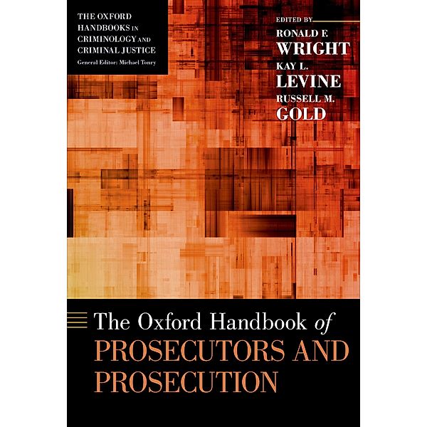 The Oxford Handbook of Prosecutors and Prosecution, Ronald F. Wright, Kay L. Levine, Russell M. Gold