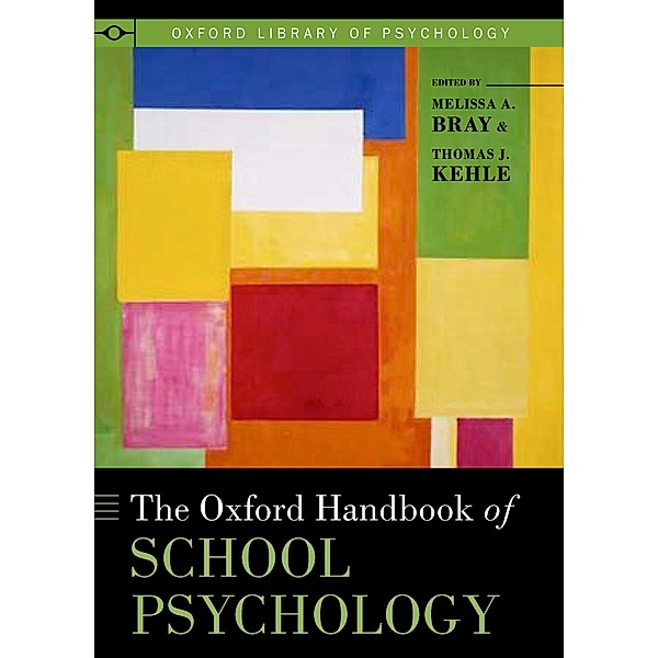 The Oxford Handbook of School Psychology / Oxford Library of Psychology, Peter E. Nathan, Melissa A. Bray, Thomas J. Kehle