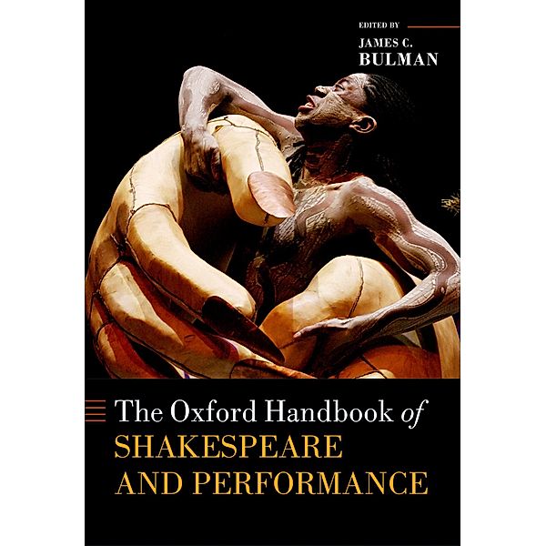 The Oxford Handbook of Shakespeare and Performance / Oxford Handbooks