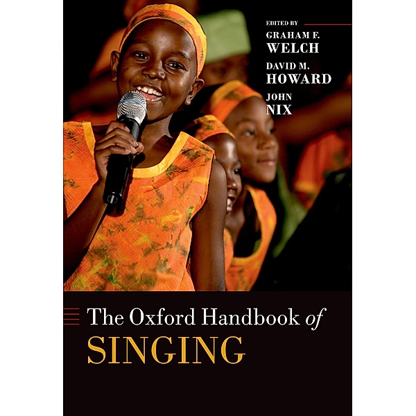 The Oxford Handbook of Singing / Oxford Library of Psychology, Graham Welch, David Howard, John Nix