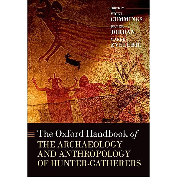 The Oxford Handbook of the Archaeology and Anthropology of Hunter-Gatherers / Oxford Handbooks