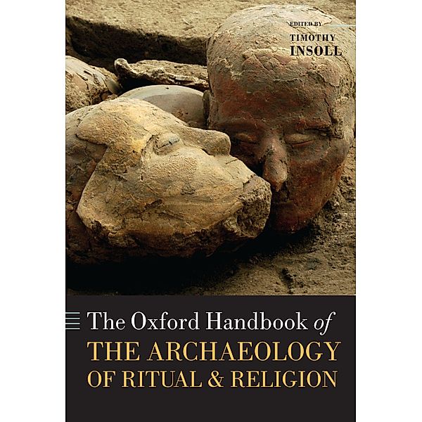 The Oxford Handbook of the Archaeology of Ritual and Religion / Oxford Handbooks