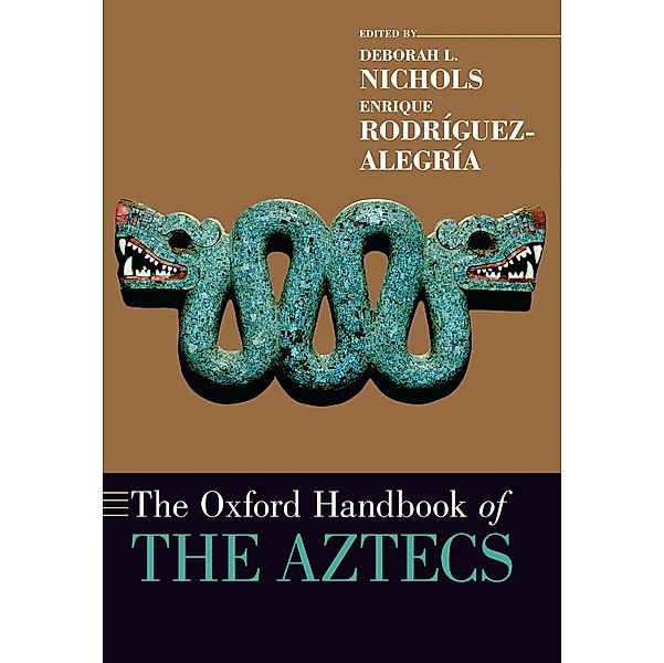 The Oxford Handbook of the Aztecs