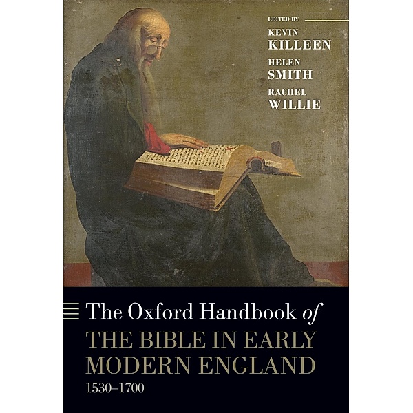 The Oxford Handbook of the Bible in Early Modern England, c. 1530-1700 / Oxford Handbooks