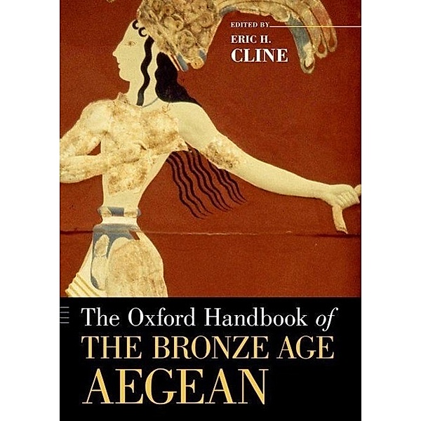 The Oxford Handbook of the Bronze Age Aegean, Eric H Cline