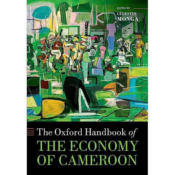 The Oxford Handbook of the Economy of Cameroon / Oxford Handbooks