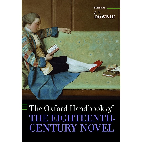 The Oxford Handbook of the Eighteenth-Century Novel / Oxford Handbooks