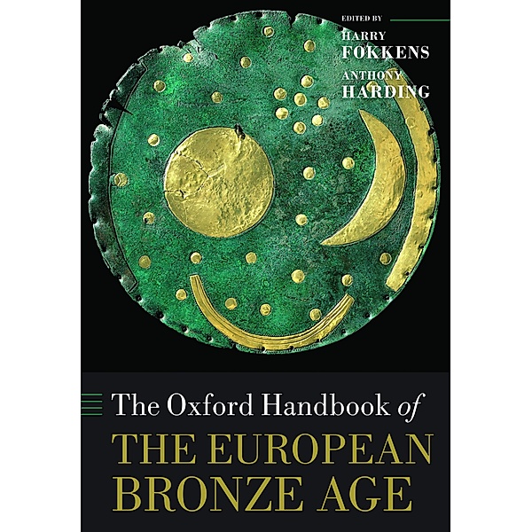 The Oxford Handbook of the European Bronze Age / Oxford Handbooks