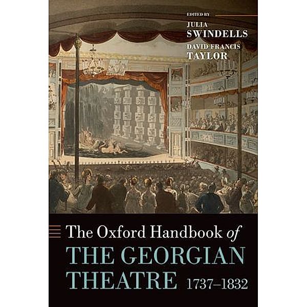 The Oxford Handbook of the Georgian Theatre 1737-1832, Julia Swindells, David Francis Taylor