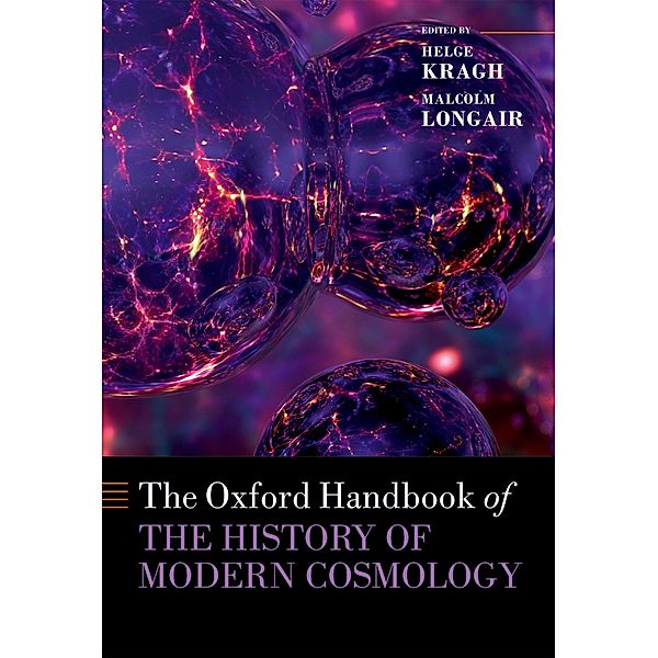 The Oxford Handbook of the History of Modern Cosmology / Oxford Handbooks