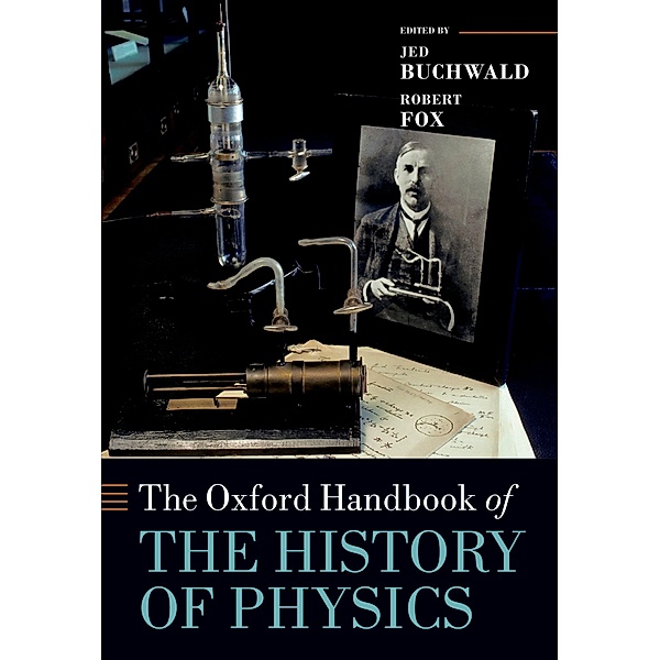 The Oxford Handbook of the History of Physics / Oxford Handbooks