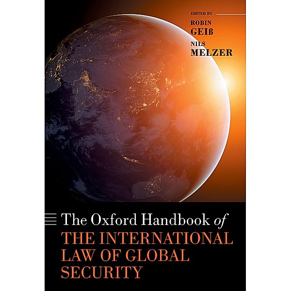 The Oxford Handbook of the International Law of Global Security / Oxford Handbooks