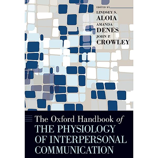 The Oxford Handbook of the Physiology of Interpersonal Communication