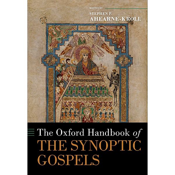 The Oxford Handbook of the Synoptic Gospels, Stephen P. Ahearne-Kroll