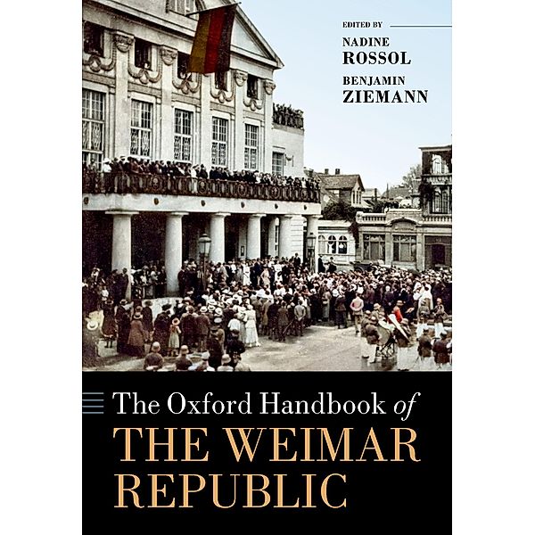The Oxford Handbook of the Weimar Republic / Oxford Handbooks