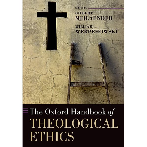 The Oxford Handbook of Theological Ethics / Oxford Handbooks