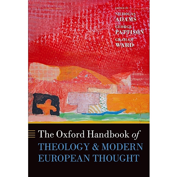 The Oxford Handbook of Theology and Modern European Thought / Oxford Handbooks