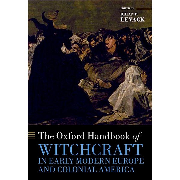 The Oxford Handbook of Witchcraft in Early Modern Europe and Colonial America / Oxford Handbooks