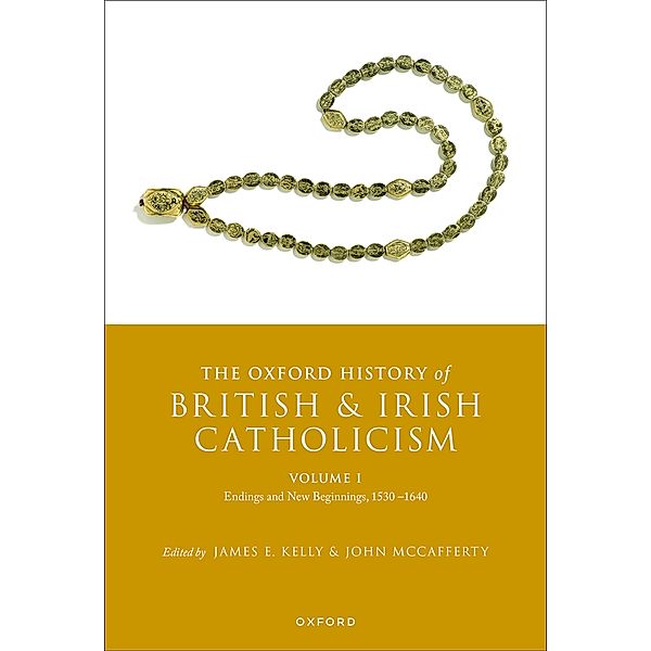 The Oxford History of British and Irish Catholicism, Volume I / Oxford History of British and Irish Catholicism