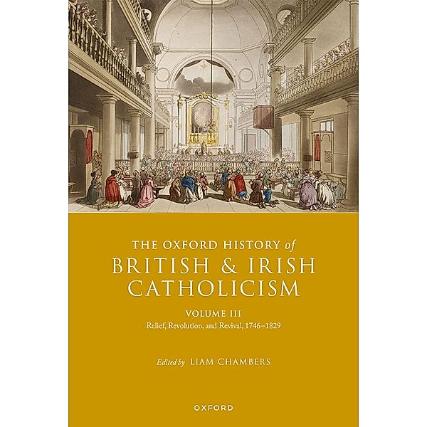 The Oxford History of British and Irish Catholicism, Volume III / Oxford History of British and Irish Catholicism