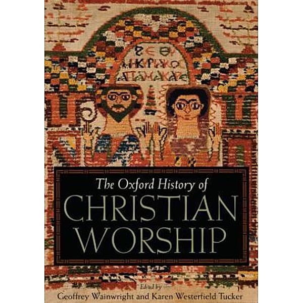 The Oxford History of Christian Worship, Geoffrey Wainwright