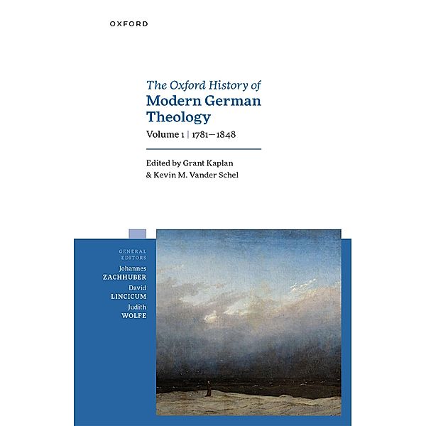 The Oxford History of Modern German Theology, Volume 1: 1781-1848