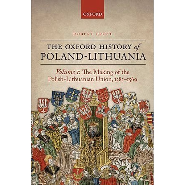 The Oxford History of Poland-Lithuania.Vol.1, Robert Frost
