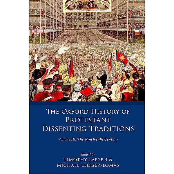 The Oxford History of Protestant Dissenting Traditions, Volume III