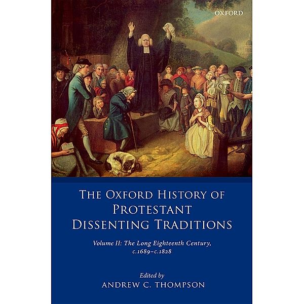 The Oxford History of Protestant Dissenting Traditions, Volume II