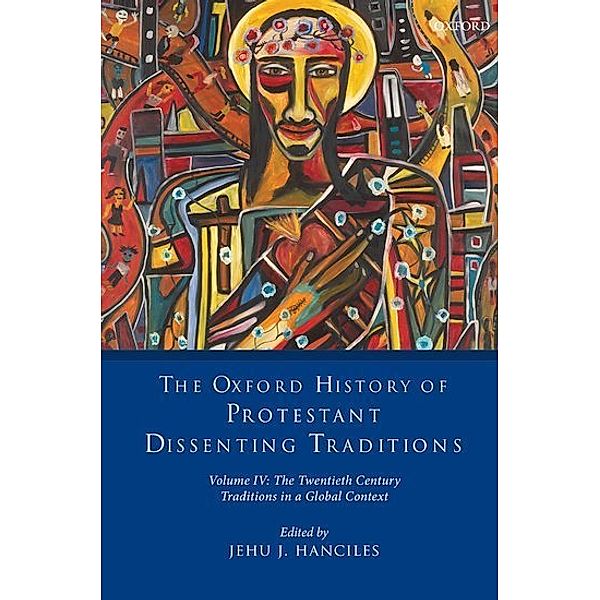 The Oxford History of Protestant Dissenting Traditions, Volume IV