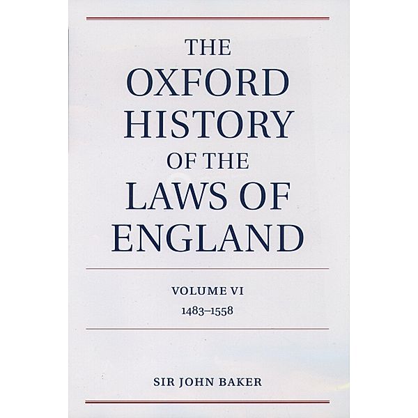 The Oxford History of the Laws of England Volume VI, John Baker