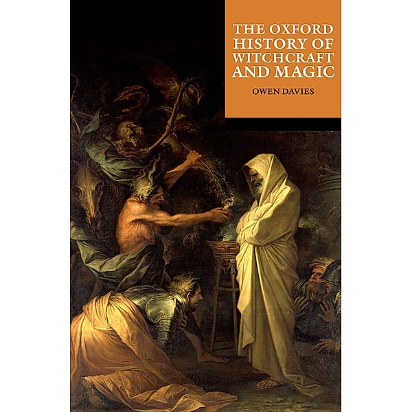 The Oxford History of Witchcraft and Magic / Oxford Illustrated History