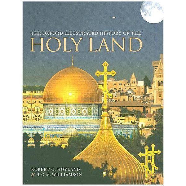 The Oxford Illustrated History of the Holy Land, H. G. M. Williamson, Robert G. Hoyland