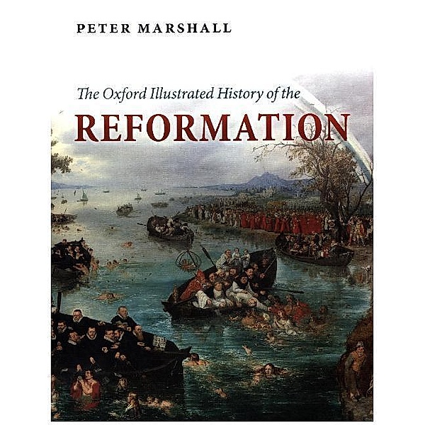 The Oxford Illustrated History of the Reformation, Peter Marshall