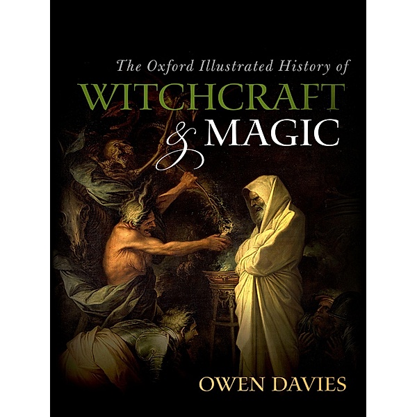 The Oxford Illustrated History of Witchcraft and Magic / Oxford Illustrated History