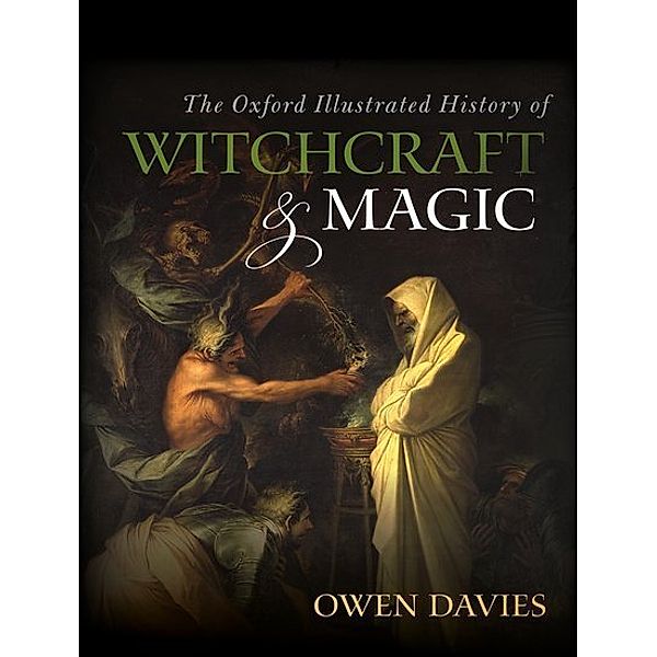 The Oxford Illustrated History of Witchcraft & Magic, Owen Davies