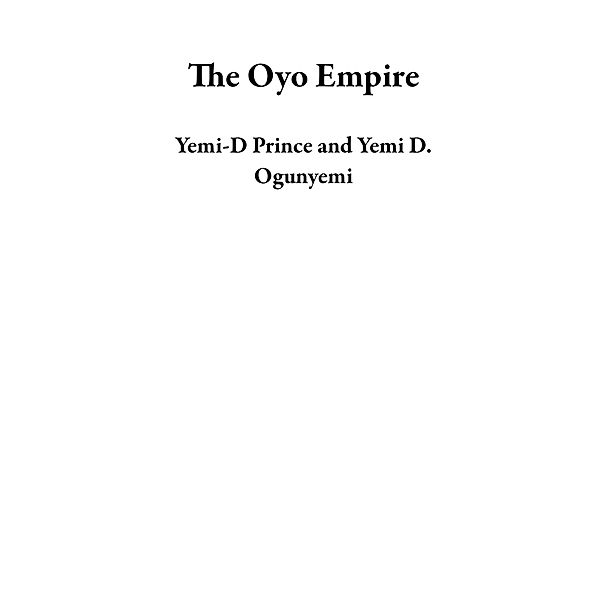 The Oyo Empire, Yemi-D Prince, Yemi D. Ogunyemi