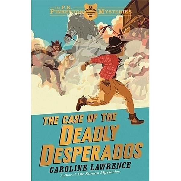 The P. K. Pinkerton Mysteries: The Case of the Deadly Desperados, Caroline Lawrence
