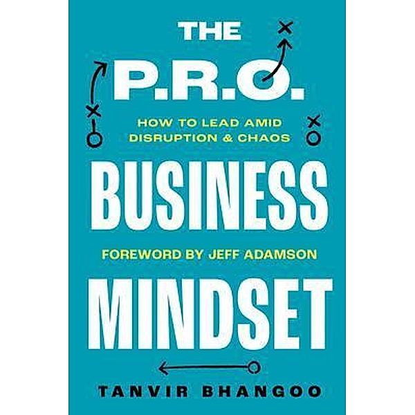 The P.R.O. Business Mindset / TBX Digital Inc., Tanvir Bhangoo