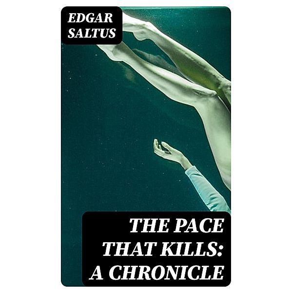 The Pace That Kills: A Chronicle, Edgar Saltus
